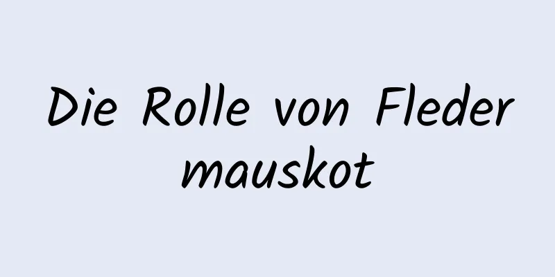 Die Rolle von Fledermauskot