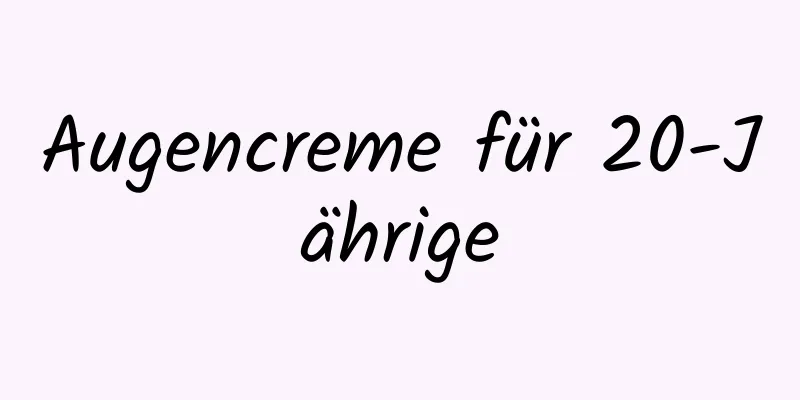 Augencreme für 20-Jährige