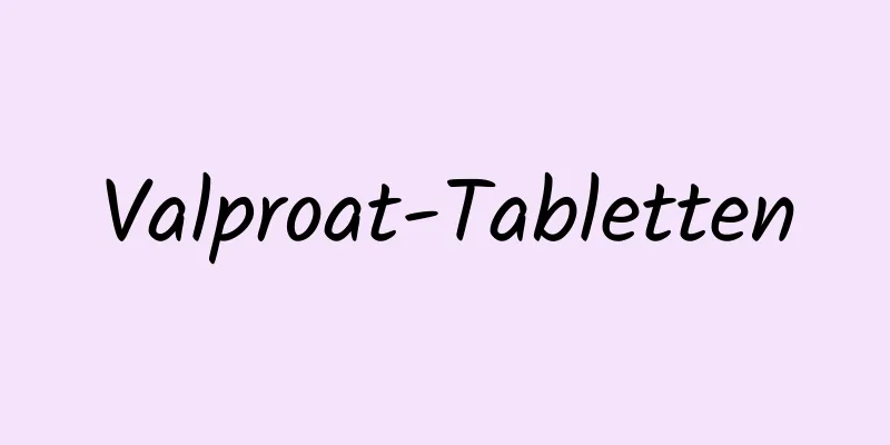 Valproat-Tabletten