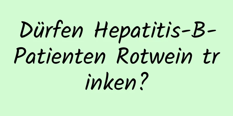 Dürfen Hepatitis-B-Patienten Rotwein trinken?