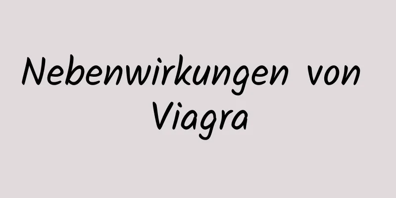 Nebenwirkungen von Viagra