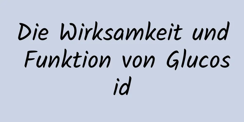 Die Wirksamkeit und Funktion von Glucosid
