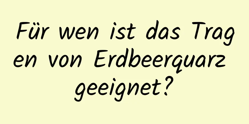 Für wen ist das Tragen von Erdbeerquarz geeignet?