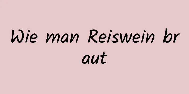 Wie man Reiswein braut