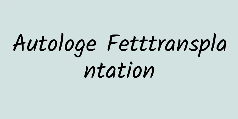 Autologe Fetttransplantation