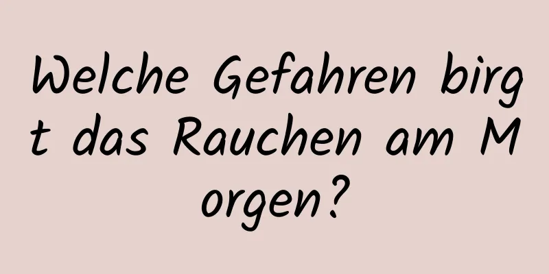 Welche Gefahren birgt das Rauchen am Morgen?