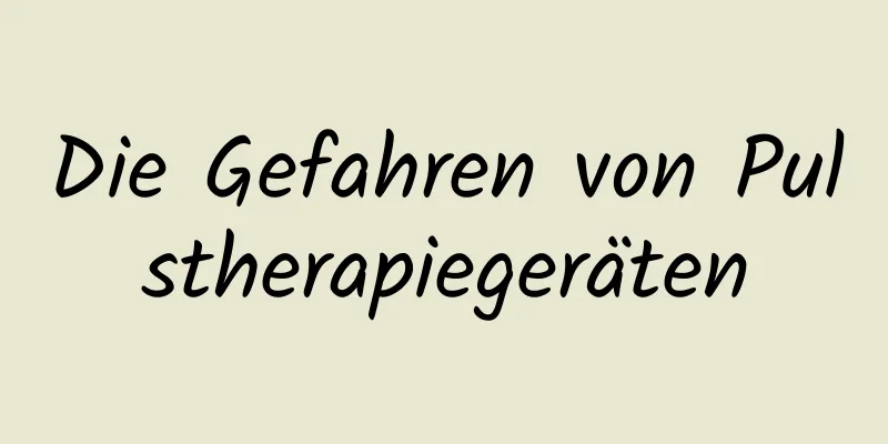 Die Gefahren von Pulstherapiegeräten