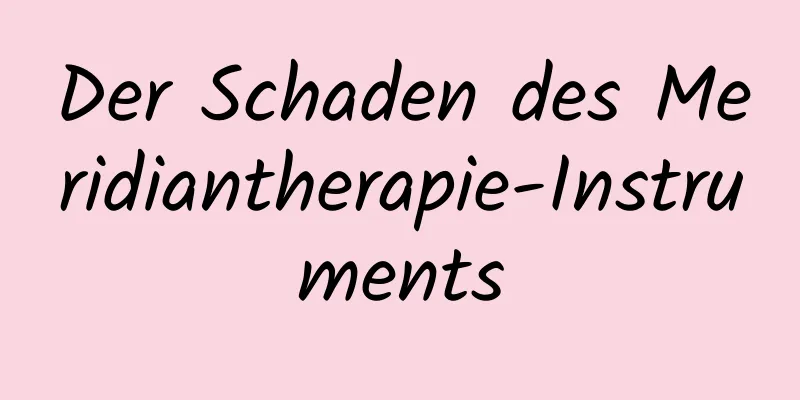 Der Schaden des Meridiantherapie-Instruments