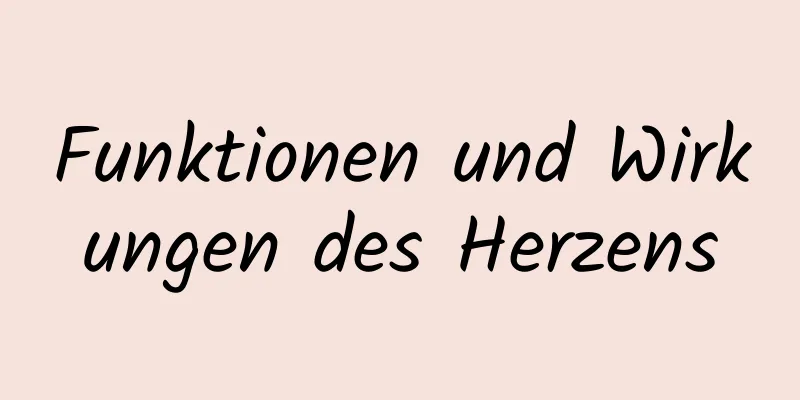 Funktionen und Wirkungen des Herzens