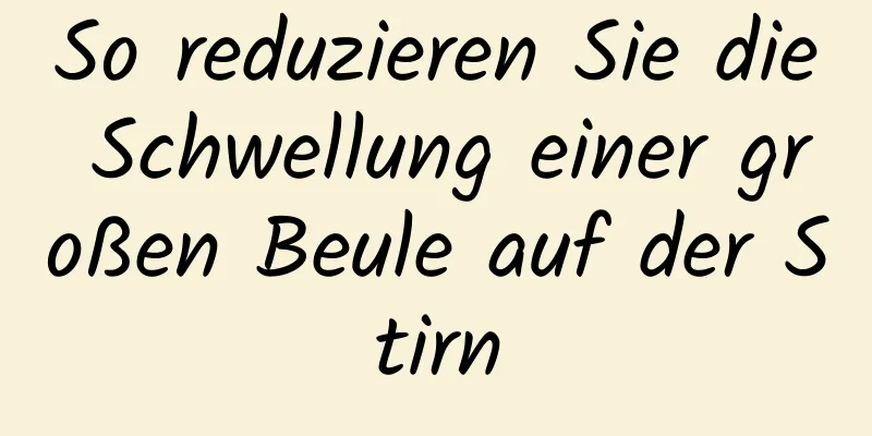 So reduzieren Sie die Schwellung einer großen Beule auf der Stirn