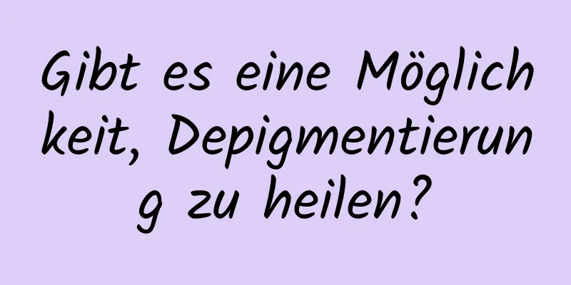 Gibt es eine Möglichkeit, Depigmentierung zu heilen?