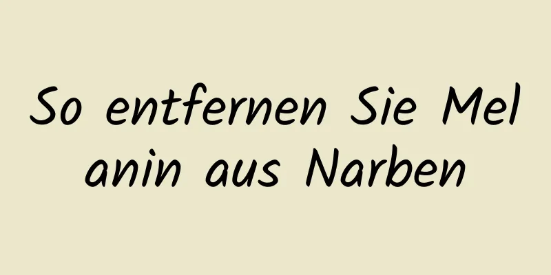 So entfernen Sie Melanin aus Narben