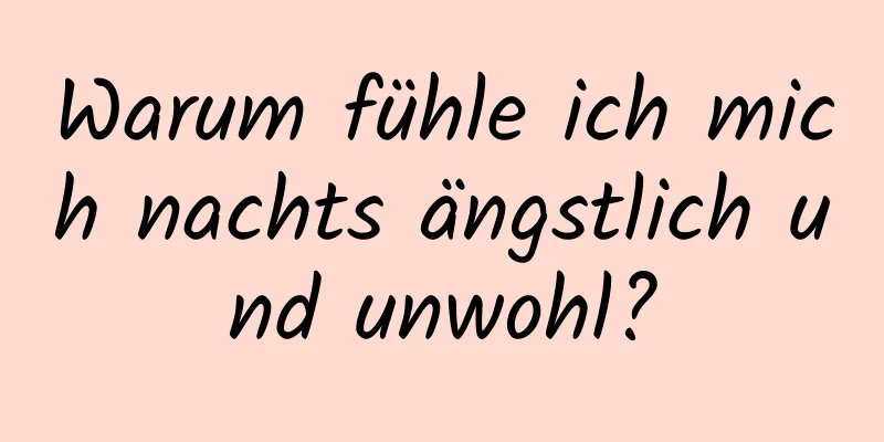 Warum fühle ich mich nachts ängstlich und unwohl?