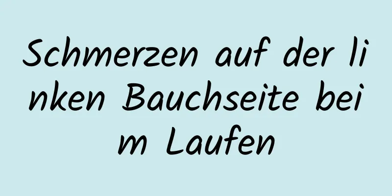 Schmerzen auf der linken Bauchseite beim Laufen