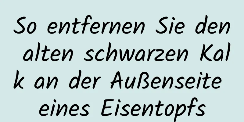 So entfernen Sie den alten schwarzen Kalk an der Außenseite eines Eisentopfs
