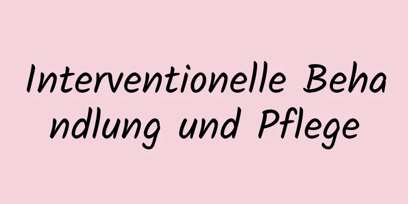 Interventionelle Behandlung und Pflege