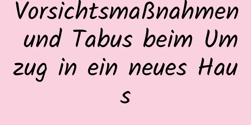 Vorsichtsmaßnahmen und Tabus beim Umzug in ein neues Haus