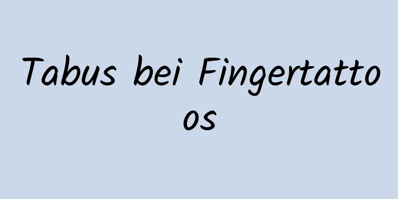 Tabus bei Fingertattoos