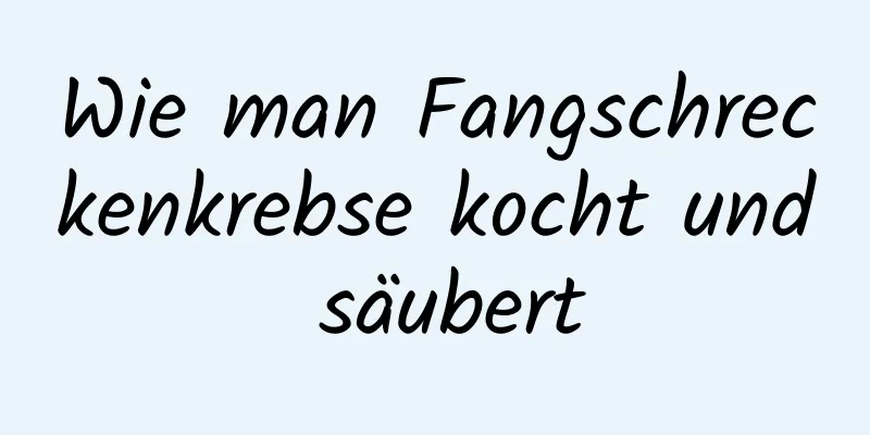 Wie man Fangschreckenkrebse kocht und säubert