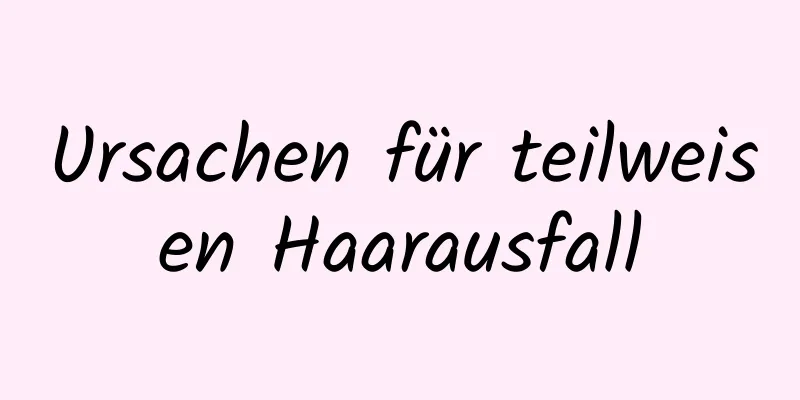 Ursachen für teilweisen Haarausfall