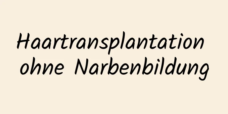 Haartransplantation ohne Narbenbildung