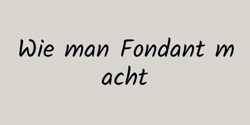 Wie man Fondant macht