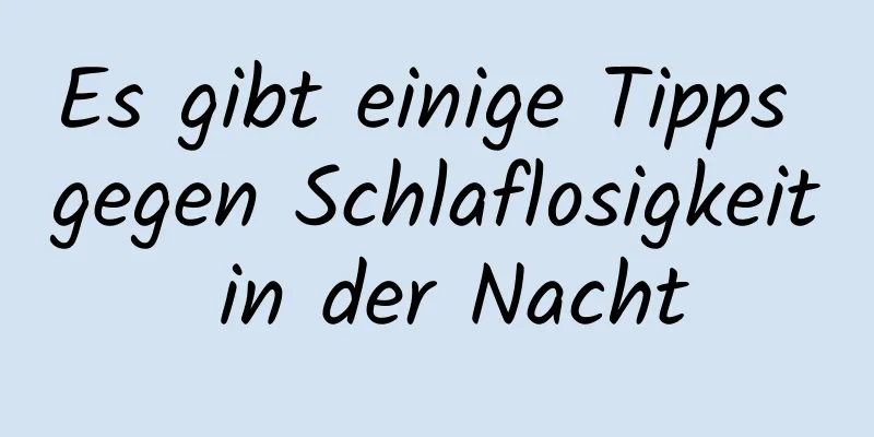 Es gibt einige Tipps gegen Schlaflosigkeit in der Nacht