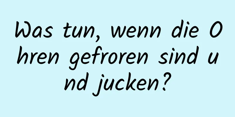 Was tun, wenn die Ohren gefroren sind und jucken?