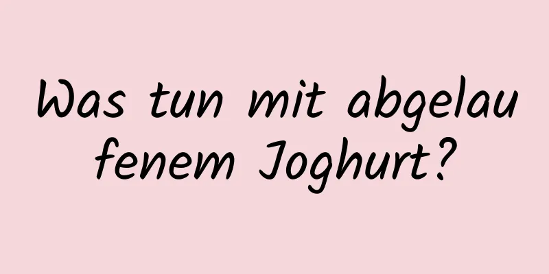 Was tun mit abgelaufenem Joghurt?