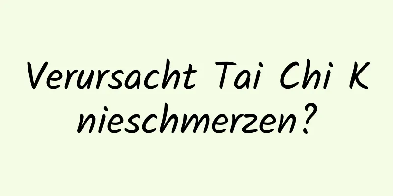 Verursacht Tai Chi Knieschmerzen?