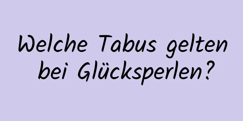 Welche Tabus gelten bei Glücksperlen?