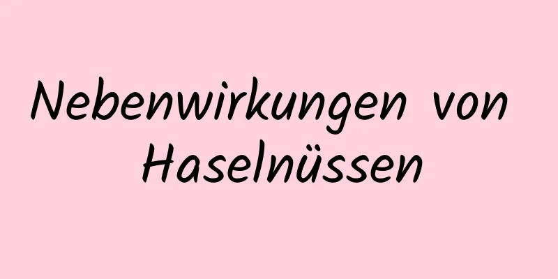 Nebenwirkungen von Haselnüssen