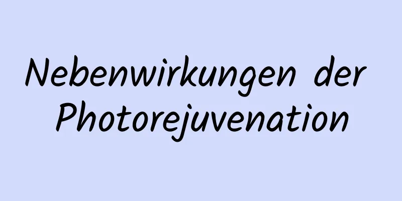 Nebenwirkungen der Photorejuvenation