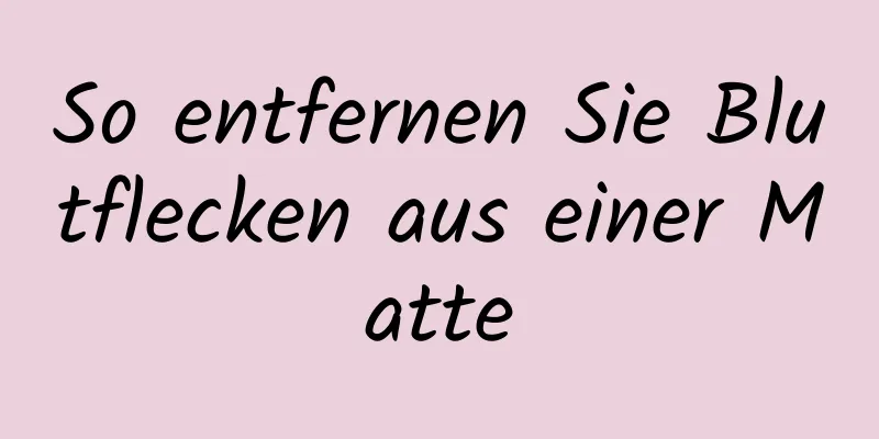 So entfernen Sie Blutflecken aus einer Matte
