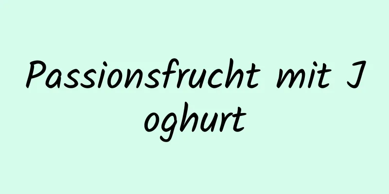 Passionsfrucht mit Joghurt