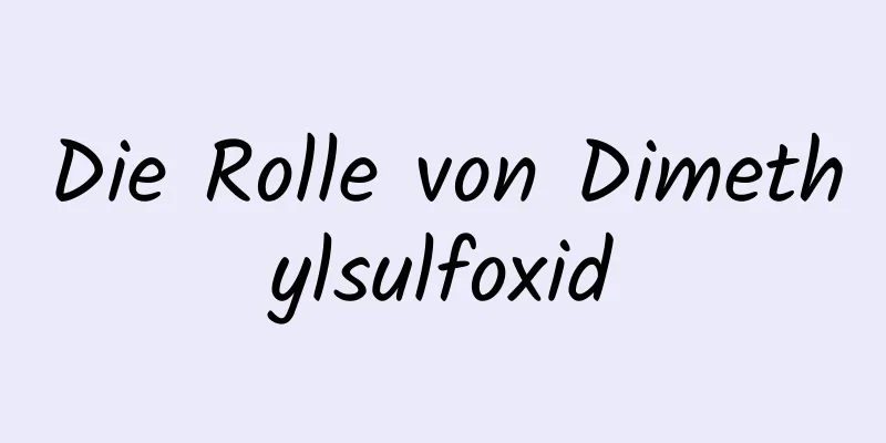 Die Rolle von Dimethylsulfoxid