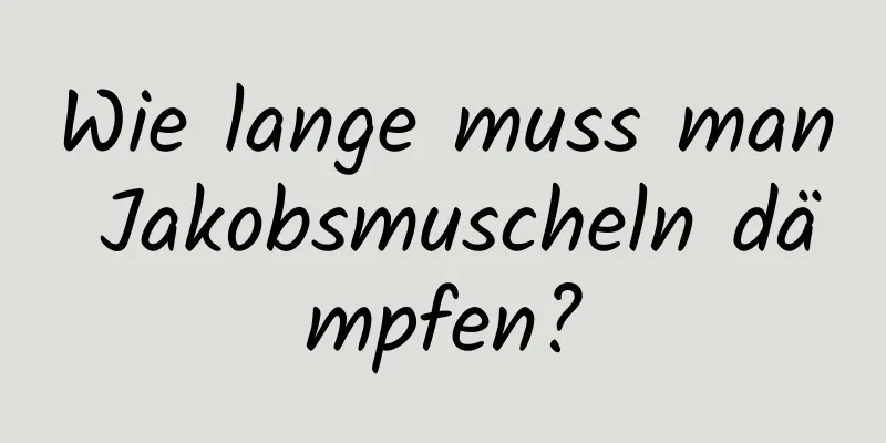 Wie lange muss man Jakobsmuscheln dämpfen?
