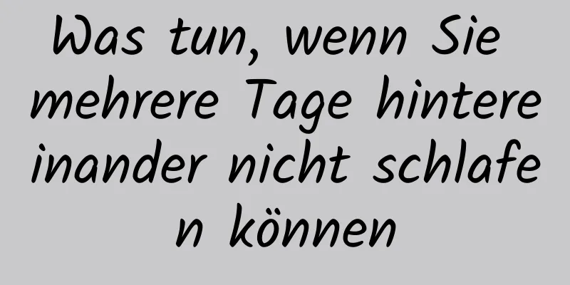 Was tun, wenn Sie mehrere Tage hintereinander nicht schlafen können