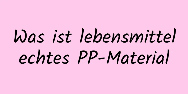 Was ist lebensmittelechtes PP-Material