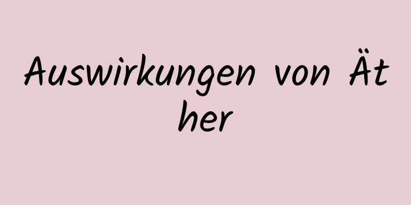 Auswirkungen von Äther