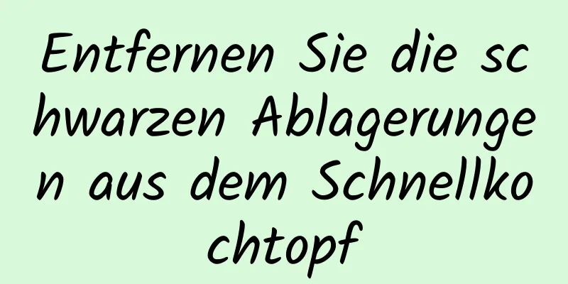 ​Entfernen Sie die schwarzen Ablagerungen aus dem Schnellkochtopf