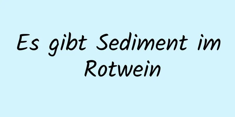 Es gibt Sediment im Rotwein