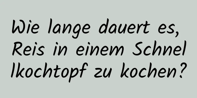 Wie lange dauert es, Reis in einem Schnellkochtopf zu kochen?