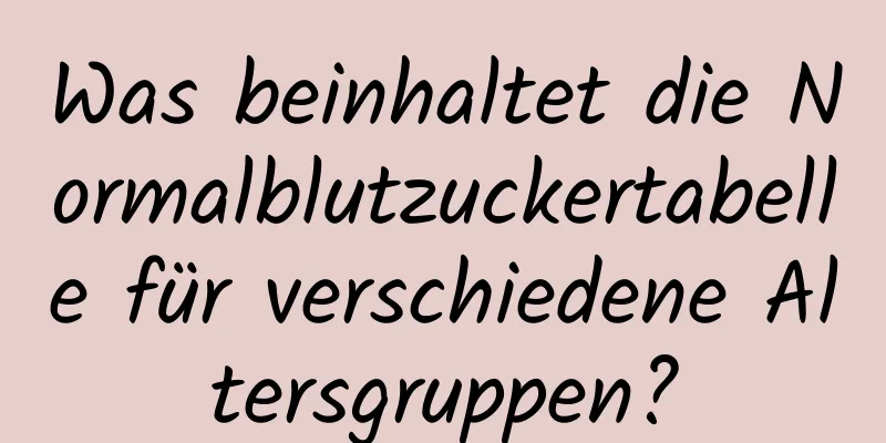 Was beinhaltet die Normalblutzuckertabelle für verschiedene Altersgruppen?