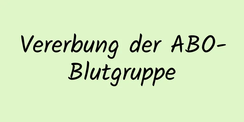 Vererbung der ABO-Blutgruppe