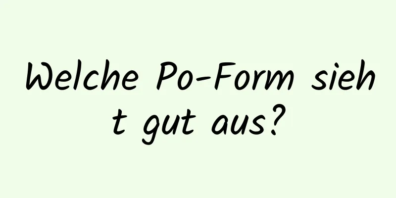 Welche Po-Form sieht gut aus?