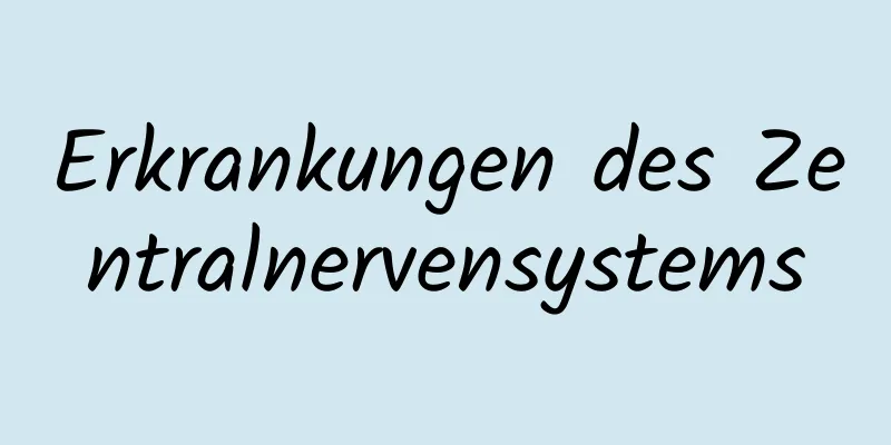 Erkrankungen des Zentralnervensystems