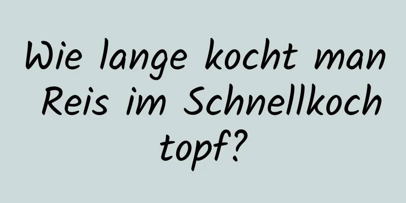Wie lange kocht man Reis im Schnellkochtopf?