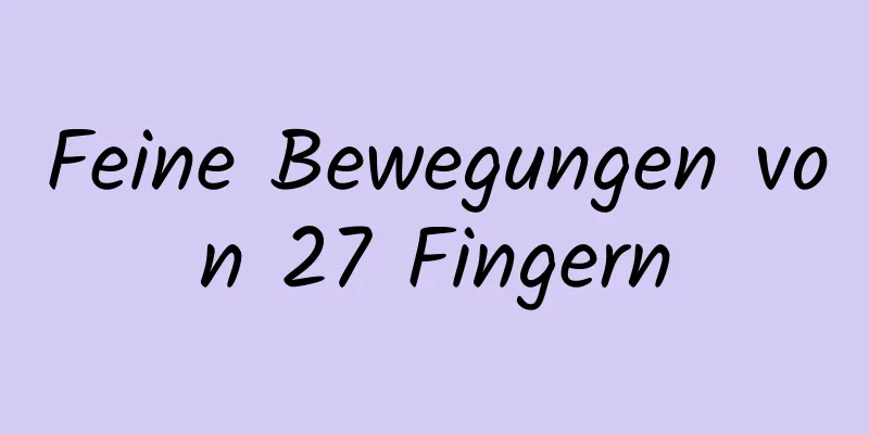 Feine Bewegungen von 27 Fingern