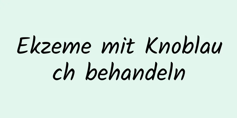 Ekzeme mit Knoblauch behandeln
